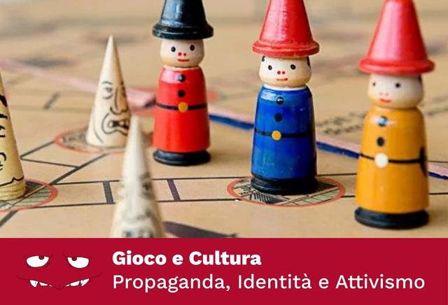 immagine evento: Gioco e Cultura: Propaganda, Identità e Attivismo